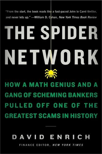 Cover image for The Spider Network: How a Math Genius and a Gang of Scheming Bankers Pulled Off One of the Greatest Scams in History