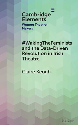 Cover image for #WakingTheFeminists and the Data-Driven Revolution in Irish Theatre