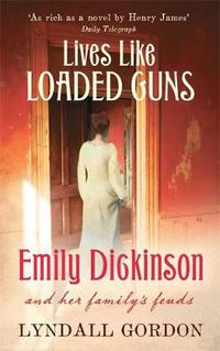 Cover image for Lives Like Loaded Guns: Emily Dickinson and Her Family's Feuds