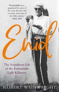 Cover image for Enid: The Scandalous High-society Life of the Formidable 'Lady Killmore