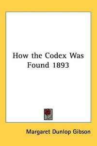 Cover image for How the Codex Was Found 1893