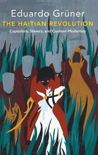 Cover image for The Haitian Revolution: Capitalism, Slavery and Counter-Modernity