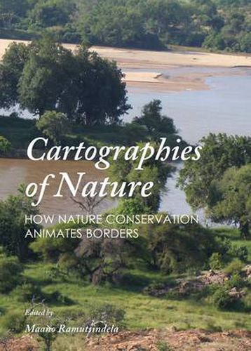 Cover image for Cartographies of Nature: How Nature Conservation Animates Borders