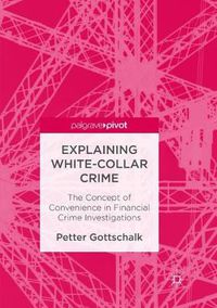 Cover image for Explaining White-Collar Crime: The Concept of Convenience in Financial Crime Investigations