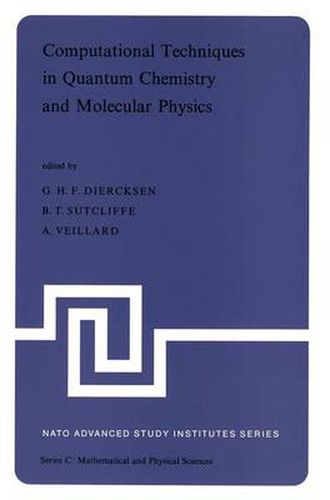 Cover image for Computational Techniques in Quantum Chemistry and Molecular Physics: Proceedings of the NATO Advanced Study Institute held at Ramsau, Germany, 4-21 September, 1974