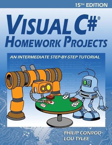 Cover image for Visual C# Homework Projects: An Intermediate Step-By-Step Tutorial