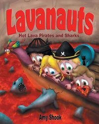 Cover image for Lavanauts: Hot Lava Pirates and Sharks