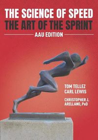 Cover image for The Science of Speed The Art of the Sprint: AAU Edition