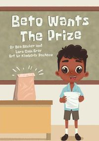 Cover image for Beto Wants The Prize