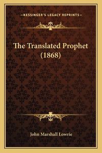 Cover image for The Translated Prophet (1868)