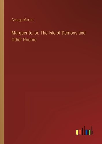 Cover image for Marguerite; or, The Isle of Demons and Other Poems