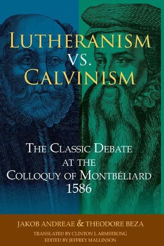 Cover image for Lutheranism vs. Calvinism: The Classic Debate at the Colloquy of Montbeliard 1586