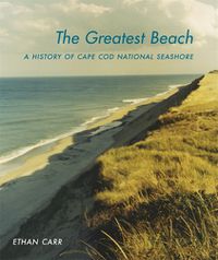 Cover image for The Greatest Beach: A History of the Cape Cod National Seashore