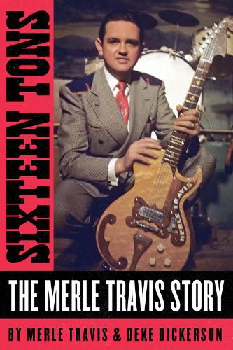 Cover image for Sixteen Tons: The Merle Travis Story