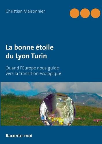 Cover image for La bonne etoile du Lyon Turin: Quand l'Europe nous guide vers la transition ecologique