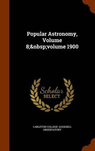 Cover image for Popular Astronomy, Volume 8; Volume 1900