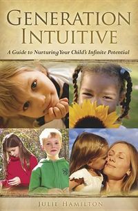 Cover image for Generation Intuitive: A Guide to Nurturing Your Child's Infinite Potential