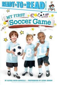 Cover image for My First Soccer Game: Ready-To-Read Pre-Level 1