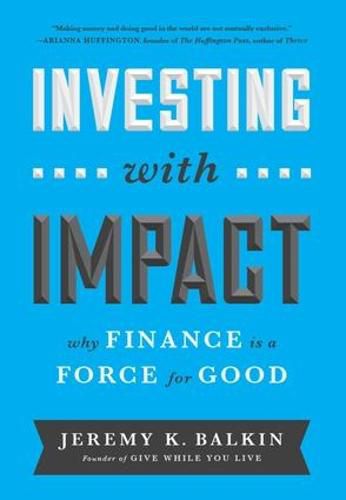 Cover image for Investing with Impact: Why Finance is a Force for Good