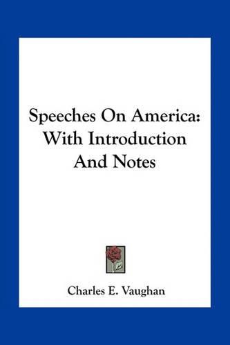 Speeches on America: With Introduction and Notes