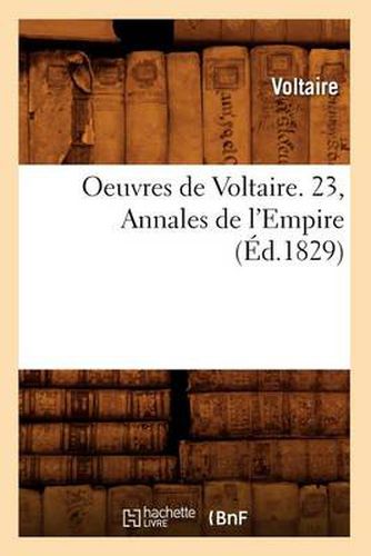 Oeuvres de Voltaire. 23, Annales de l'Empire (Ed.1829)