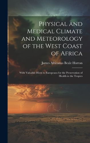 Cover image for Physical and Medical Climate and Meteorology of the West Coast of Africa