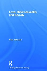 Cover image for Love, Heterosexuality and Society