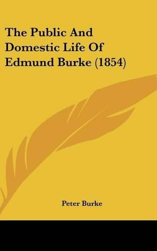 Cover image for The Public And Domestic Life Of Edmund Burke (1854)