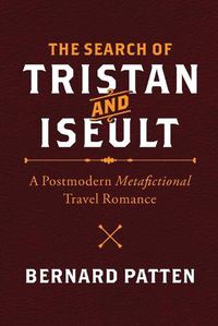 Cover image for The Search of Tristan and Iseult: A Postmodern Metafictional Travel Romance