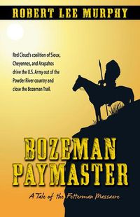 Cover image for Bozeman Paymaster: A Tale of the Fetterman Massacre