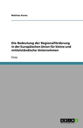 Cover image for Die Bedeutung der Regionalfoerderung in der Europaischen Union fur kleine und mittelstandische Unternehmen