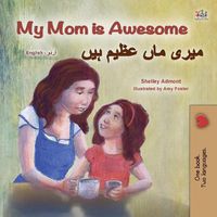 Cover image for My Mom is Awesome (English Urdu Bilingual Book for Kids)