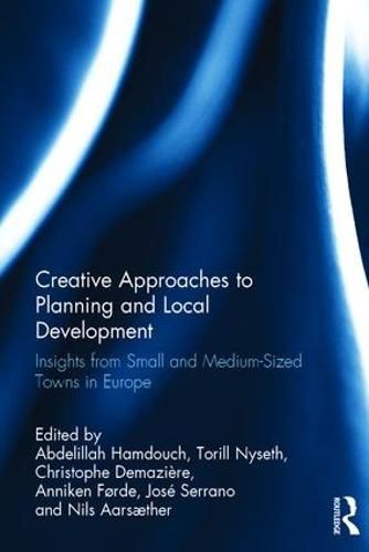 Cover image for Creative Approaches to Planning and Local Development: Insights from Small and Medium-Sized Towns in Europe