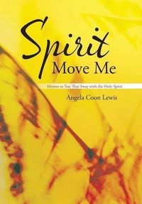 Cover image for Spirit Move Me: Memos to You That Sway with the Holy Spirit