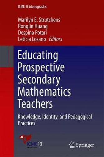 Cover image for Educating Prospective Secondary Mathematics Teachers: Knowledge, Identity, and Pedagogical Practices