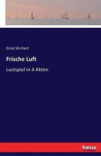 Cover image for Frische Luft: Lustspiel in 4 Akten