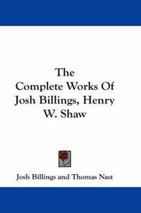 Cover image for The Complete Works of Josh Billings, Henry W. Shaw