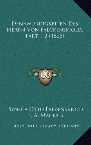 Denkwurdigkeiten Des Herrn Von Falckenskiold, Part 1-2 (1826)