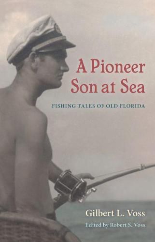 Cover image for A Pioneer Son at Sea: Fishing Tales of Old Florida