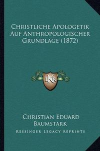 Cover image for Christliche Apologetik Auf Anthropologischer Grundlage (1872)