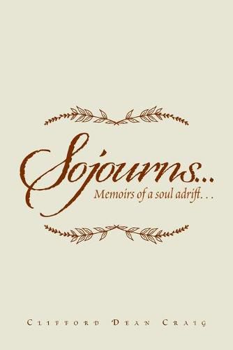 Cover image for Sojourns...: Memoirs of a Soul Adrift...