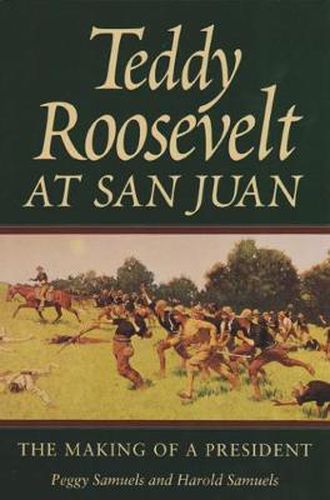 Cover image for Teddy Roosevelt at San Juan: The Making of a President