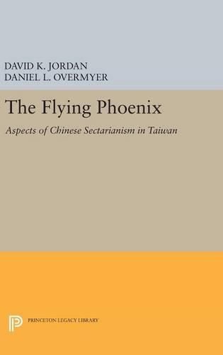 The Flying Phoenix: Aspects of Chinese Sectarianism in Taiwan