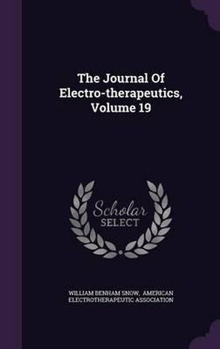 The Journal of Electro-Therapeutics, Volume 19