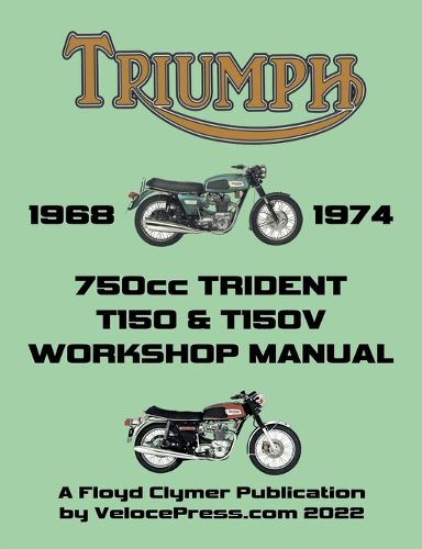Cover image for TRIUMPH 750cc T150 & T150V TRIDENT 1968-1974 WORKSHOP MANUAL