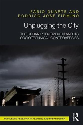 Cover image for Unplugging the City: The Urban Phenomenon and its Sociotechnical Controversies