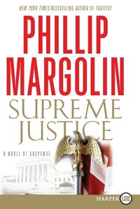 Cover image for Supreme Justice: A Novel of Suspense Large Print