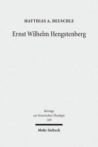 Cover image for Ernst Wilhelm Hengstenberg: Ein Beitrag zur Erforschung des kirchlichen Konservatismus im Preussen des 19. Jahrhunderts