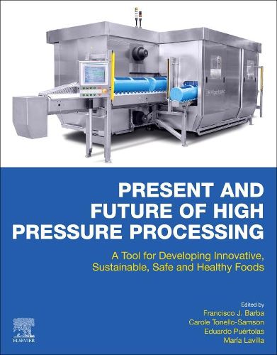 Cover image for Present and Future of High Pressure Processing: A Tool for Developing Innovative, Sustainable, Safe and Healthy Foods