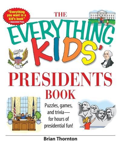 Cover image for The Everything Kids' Presidents Book: Puzzles, Games, and Trivia--For Hours of Presidential Fun!